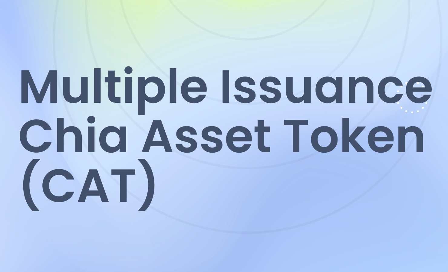 Multiple Issuance CATs