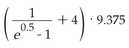 (1/(e^(0.5)-1)+4)*9.375