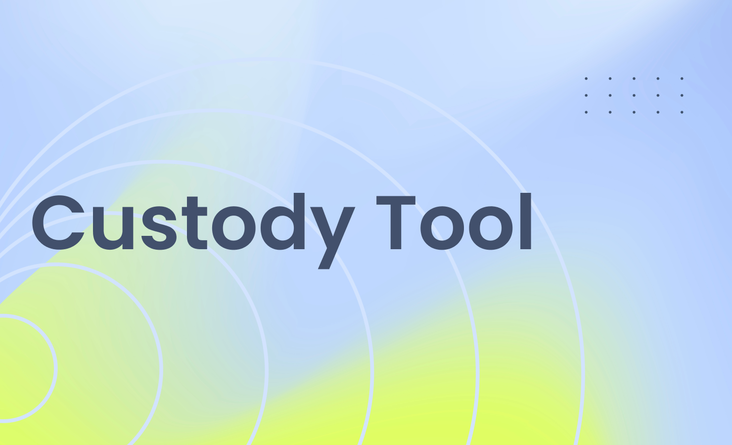 Custody Tool