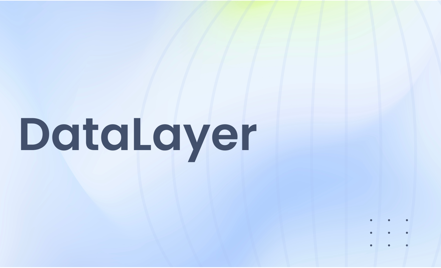DataLayer™