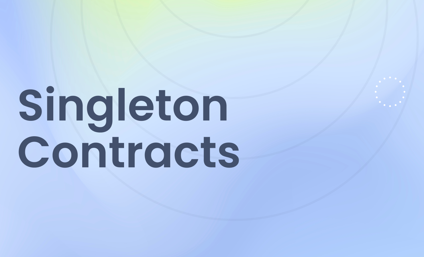 Singleton Contracts