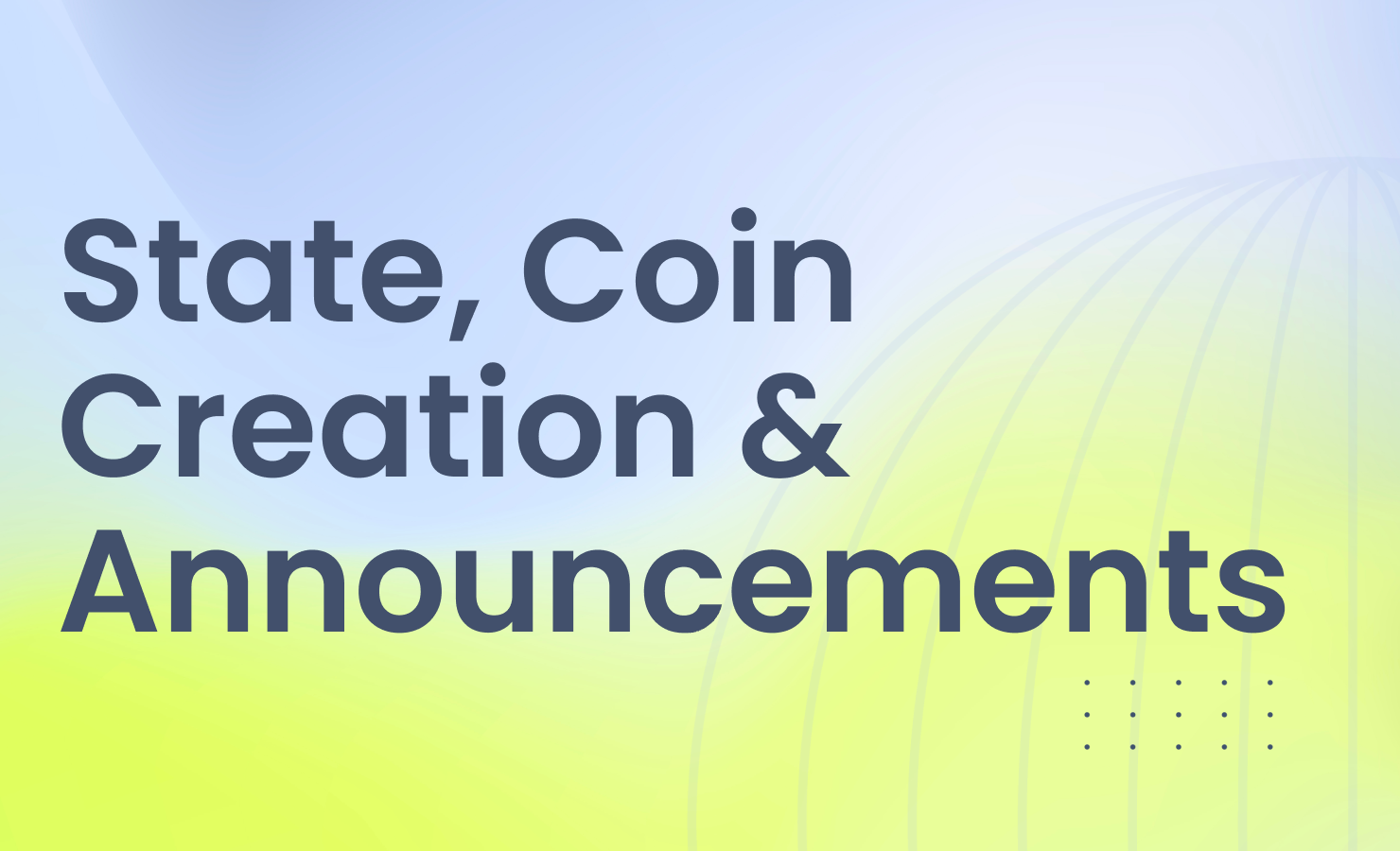 State, Coins, and Announcements